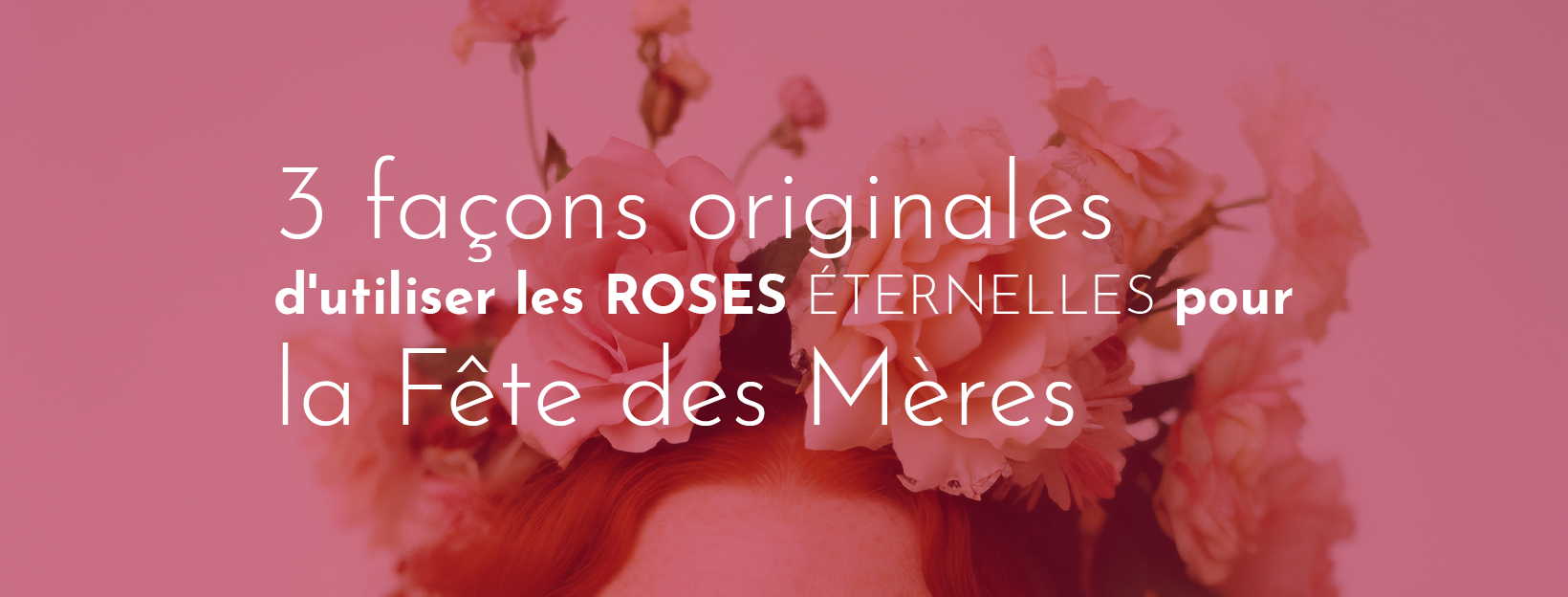 cadeau original roses pour la fête des mères